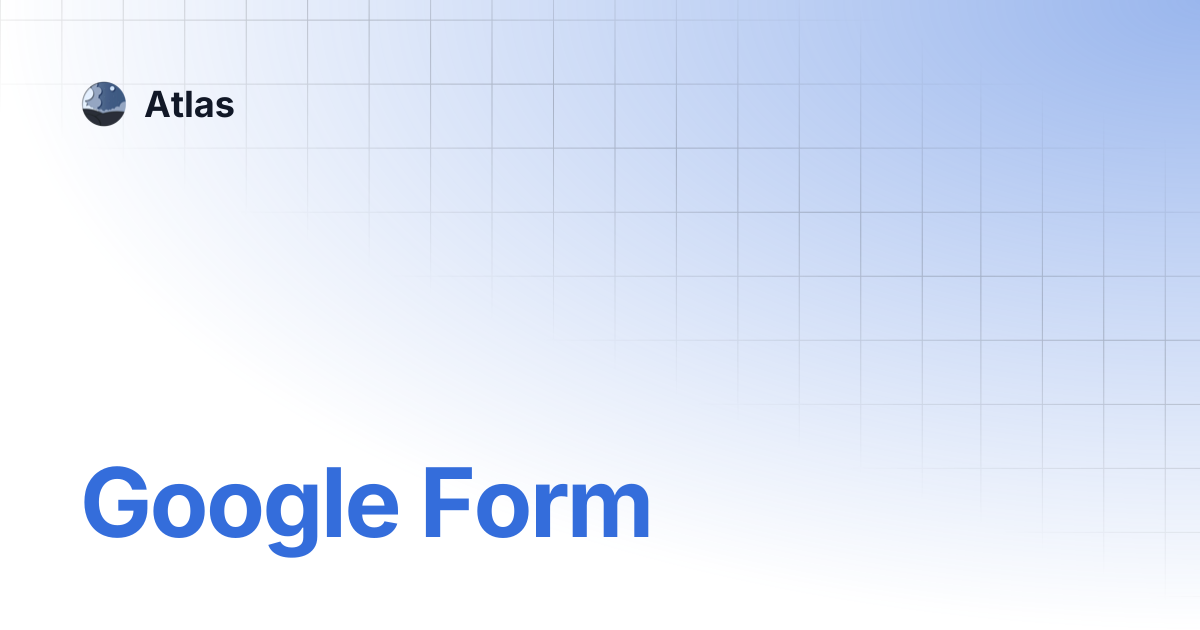 Google Form | Atlas
